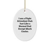 Flight Attendant Dad Gifts, Funny Oval Ornament, 'I Am A Flight Attendant Dad...'- Christmas Unique Gifts from Mom, for Flight Attendant Dad - Image 1